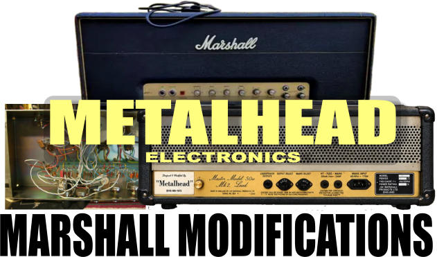 Marshall amp mods by Elan Memran at MetalHead Electronics